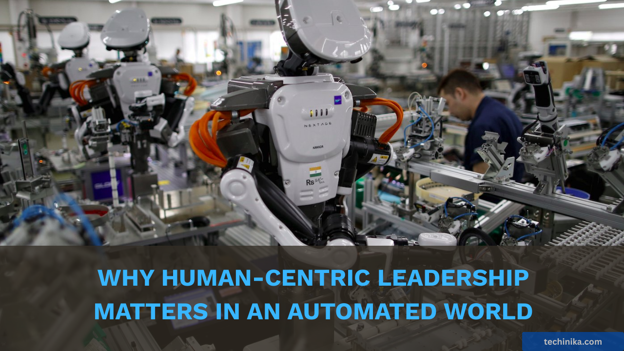 Why Human-Centric Leadership Matters in an Automated World