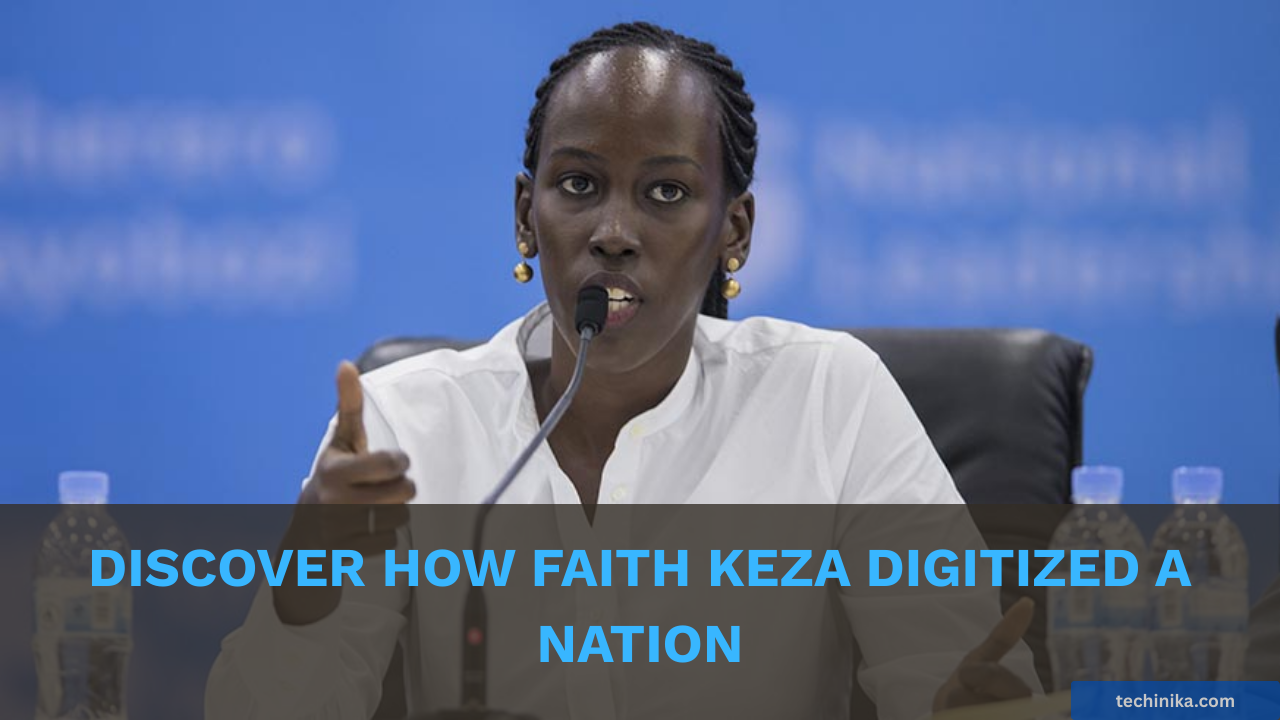 Discover How Faith Keza Digitized a Nation