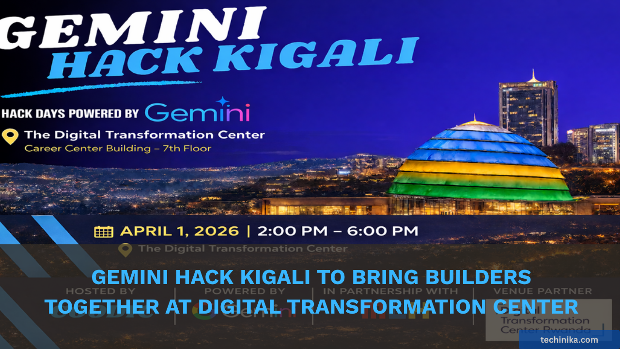 Gemini Hack Kigali to Bring AI Builders Together at Digital Transformation Center