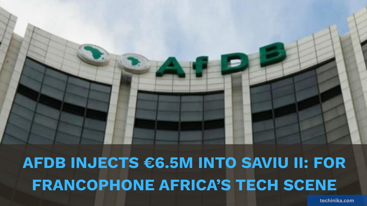 AfDB Injects €6.5M into Saviu II: A Major Boost for Francophone Africa’s Tech Scene