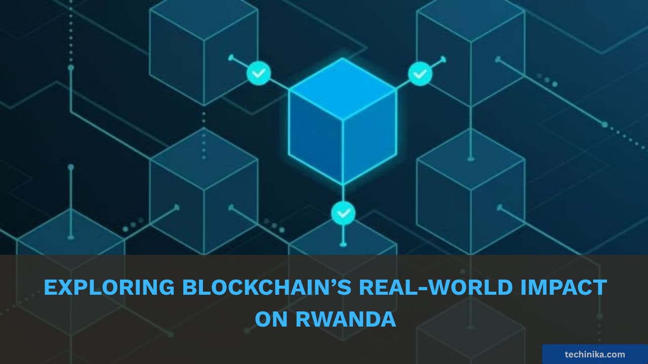 Exploring Blockchain’s Real-World Impact on Rwanda