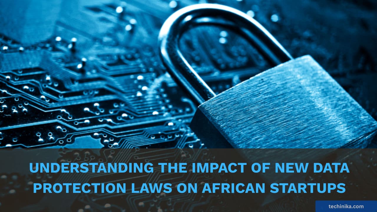 Understanding the Impact of New Data Protection Laws on African Startups