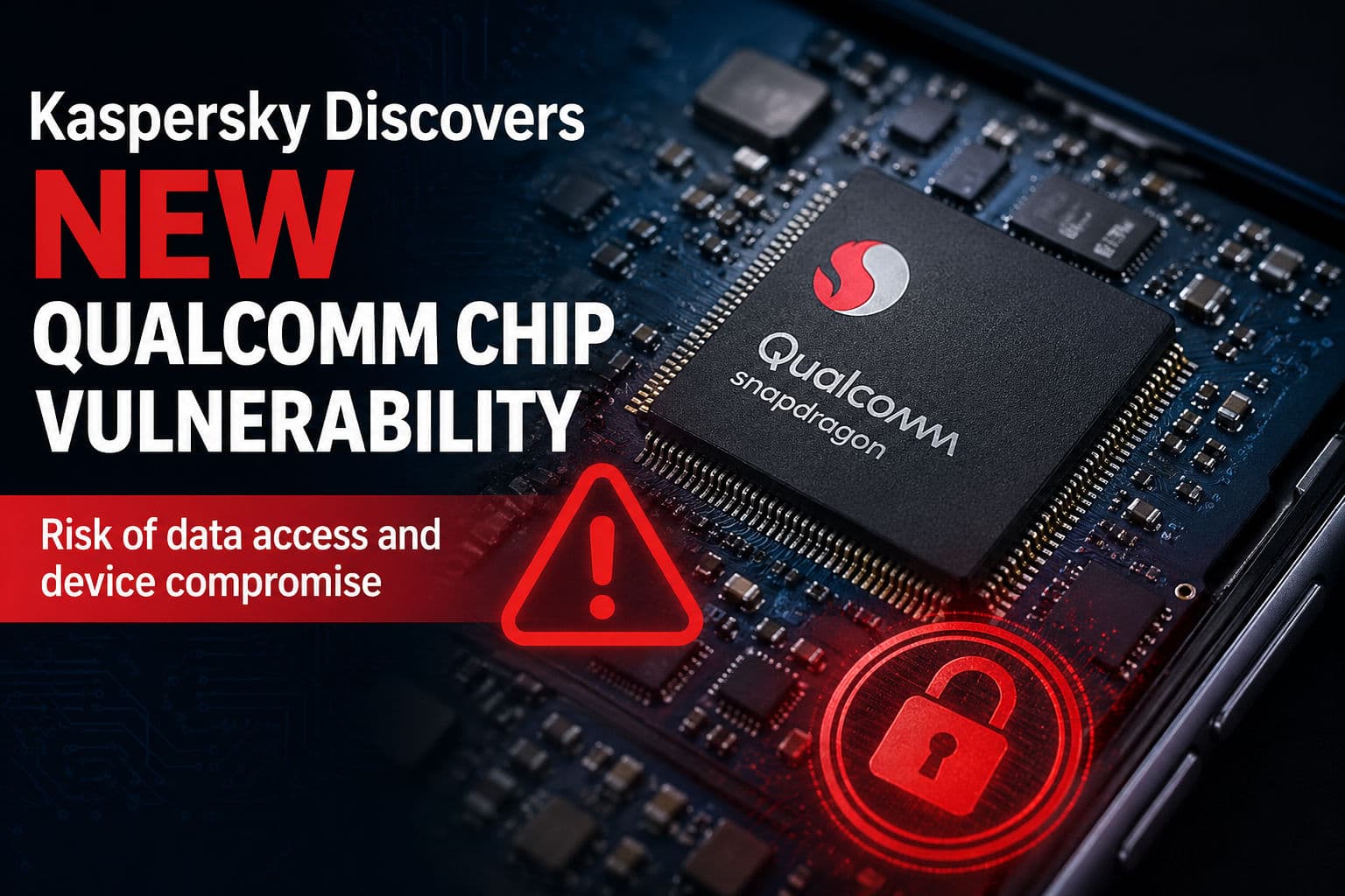 Kaspersky Discovers New Qualcomm Chip Vulnerability