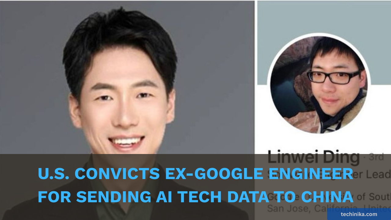 U.S. convicts ex-Google engineer for sending AI tech data to China