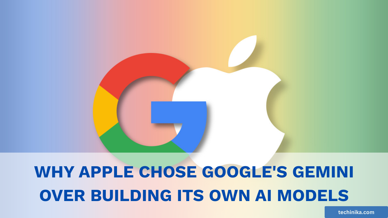 Why Apple Chose Google's Gemini Over Building Its Own AI Models
