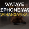 Wataye telephone yawe?