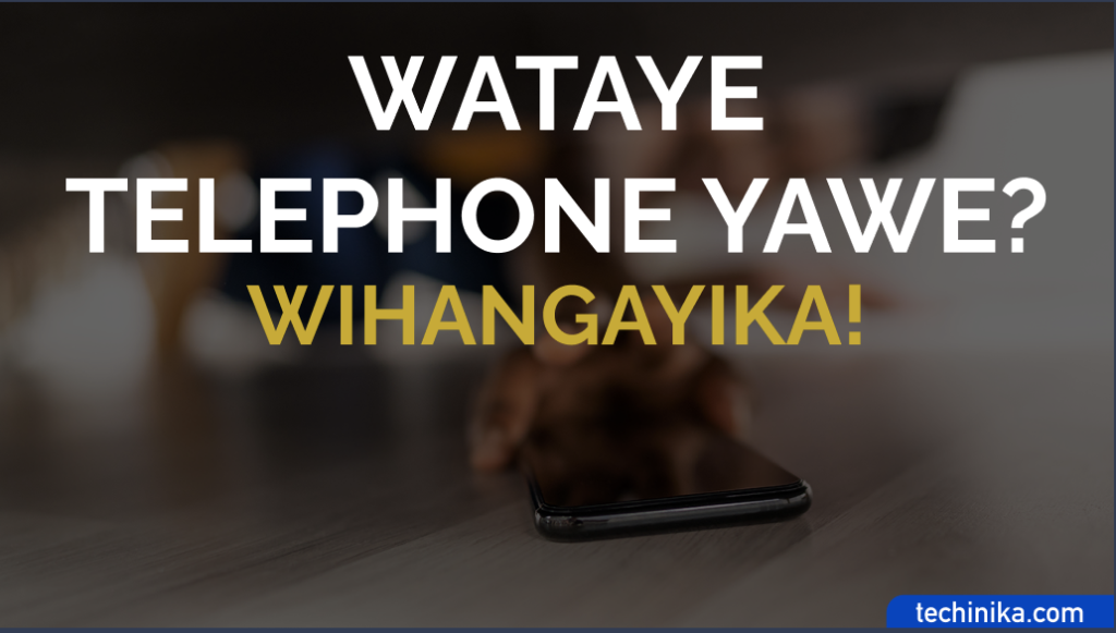 Wataye telephone yawe?